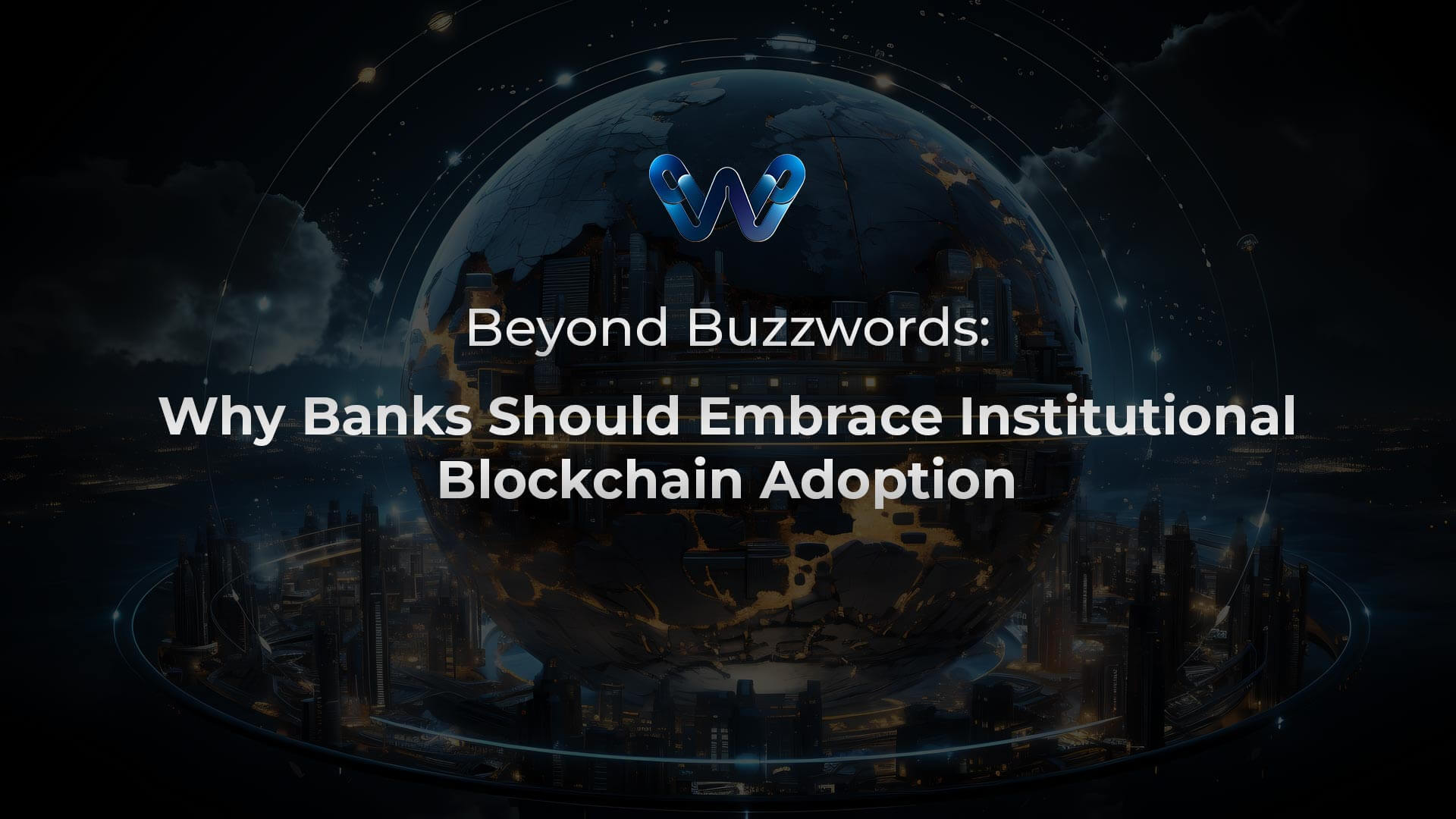 Why Banks Should Support Adoption of Institutional Blockchain
